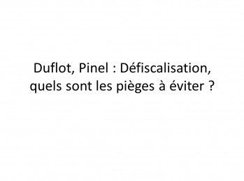 Défiscalisation Duflot Pinel pieges