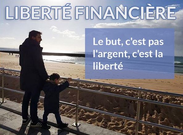 Le but de la liberté financière n'est pas l'argent mais la liberté.
