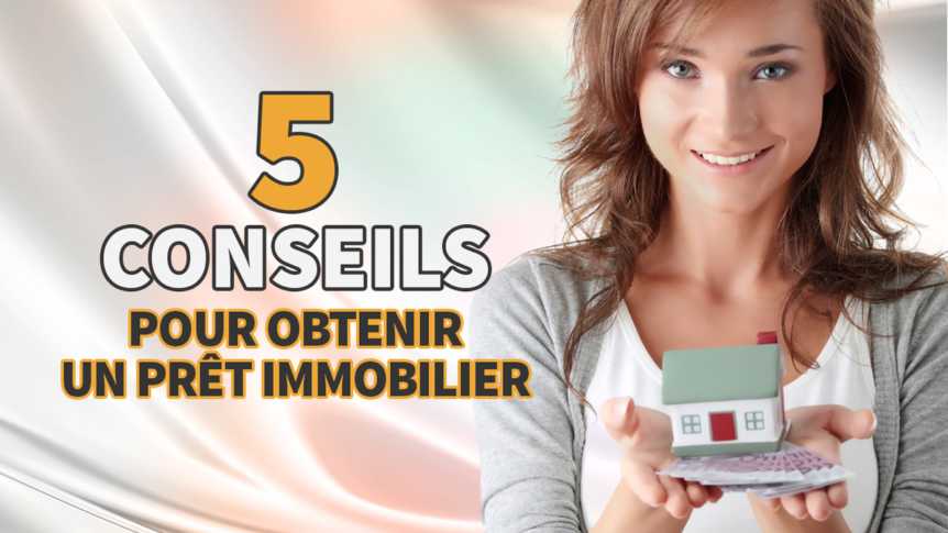 5 conseils pour préparer votre dossier bancaire et obtenir votre prêt immobilier