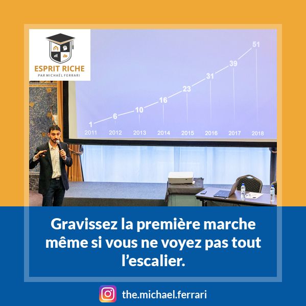 Gravissez la première marche même si vous ne voyez pas tout l'escalier, puis diversifiez au fur et à mesure.